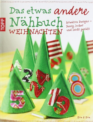 Das etwas andere Nähbuch - Weihnachten: Kreativ-Designs - lässig, locker und leicht genäht Das etwas andere Nähbuch - Weihnachten: Kreativ-Designs - lässig, locker und leicht genäht