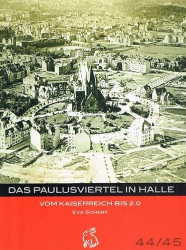 Das Paulusviertel in Halle: Vom Kaiserreich bis 2.0 (Mitteldeutsche kulturhistorische Hefte)