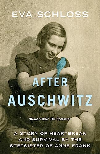 After Auschwitz: A story of heartbreak and survival by the stepsister of Anne Frank (Extraordinary Lives, Extraordinary Stories of World War Two)