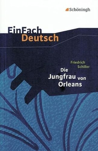 EinFach Deutsch Textausgaben: Friedrich Schiller: Die Jungfrau von Orleans: Gymnasiale Oberstufe von SCHÖNINGH VERLAG IM WESTERMANN SCHULBUCH