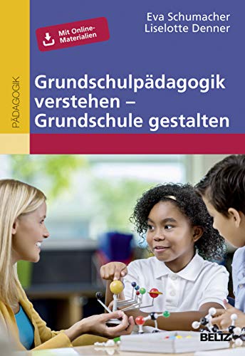 Grundschulpädagogik verstehen – Grundschule gestalten: Mit Online-Materialien von Beltz GmbH, Julius