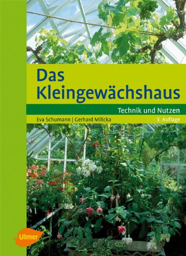 Das Kleingewächshaus: Technik und Nutzung