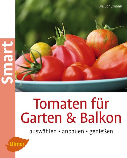 Tomaten für Garten und Balkon von Ulmer Eugen Verlag