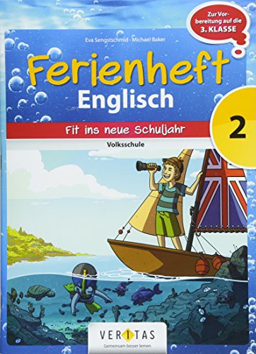 Englisch Ferienhefte - Volksschule - 2. Klasse: Ferienheft Englisch 2. Klasse Volksschule - Zur Vorbereitung auf die 3. Klasse Volksschule - Ferienheft mit eingelegten Lösungen