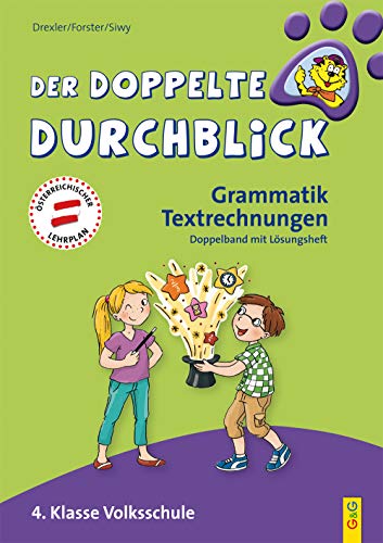 Der doppelte Durchblick - Grammatik, Textrechnungen: 4. Klasse Volksschule (Ich hab den Durchblick) von G&G Verlagsges.