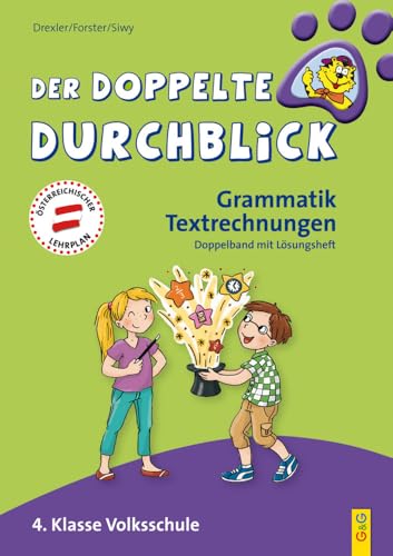 Der doppelte Durchblick - Grammatik, Textrechnungen: 4. Klasse Volksschule (Ich hab den Durchblick) von G & G KINDER- U. JUGENDBUCH