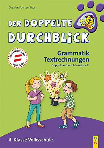 Der doppelte Durchblick - Grammatik, Textrechnungen: 4. Klasse Volksschule (Ich hab den Durchblick)