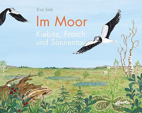 Im Moor – Kiebitz, Frosch und Sonnentau (Atlantis Thema Bücher)