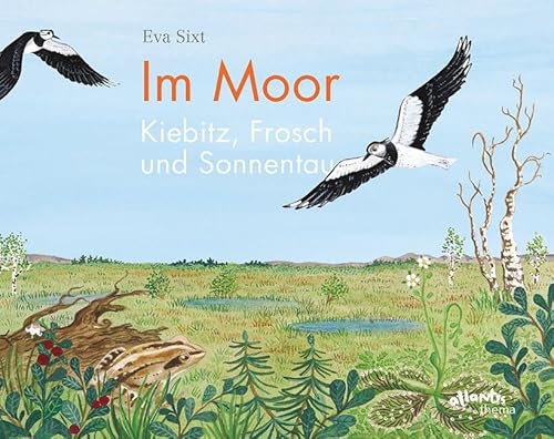Im Moor – Kiebitz, Frosch und Sonnentau (Atlantis Thema Bücher)