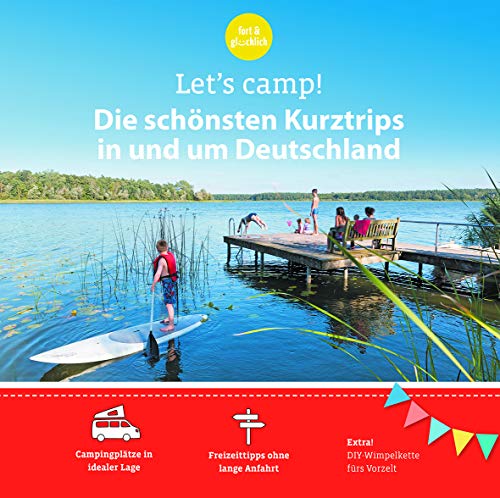 Let's Camp! Die schönsten Kurztrips in und um Deutschland