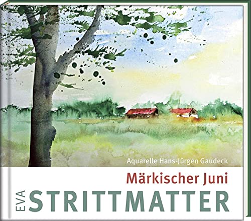 Märkischer Juni (Literatur und Aquarelle) von Steffen Verlag