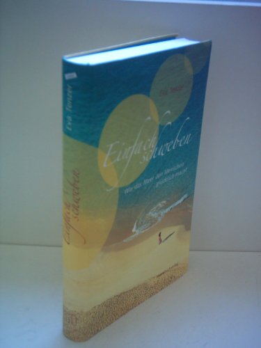 Einfach schweben - Wie das Meer den Menschen glücklich macht Einfach schweben - Wie das Meer den Menschen glücklich macht von marebuchverlag