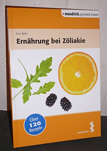 Ernährung bei Zöliakie: Über 120 Rezepte (maudrich.gesund essen)