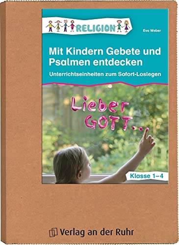 Mit Kindern Gebete und Psalmen entdecken – Klasse 1-4: Unterrichtseinheiten zum Sofort-Loslegen Mit Kindern Gebete und Psalmen entdecken – Klasse 1-4: Unterrichtseinheiten zum Sofort-Loslegen