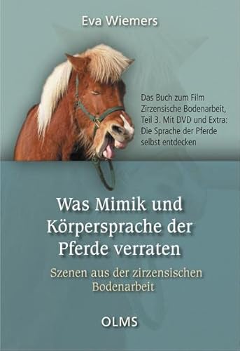 Was Mimik und Körpersprache der Pferde verraten: Szenen aus der zirzensischen Bodenarbeit. Das Buch zum Film Zirzensische Bodenarbeit Teil 3. Mit DVD ... der Pferde sehen lernen (Nova Hippologica)