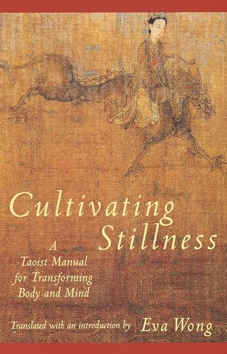 Cultivating Stillness: A Taoist Manual for Transforming Body and Mind von Shambhala