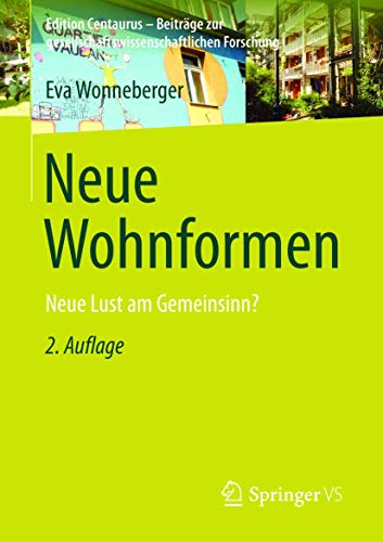Neue Wohnformen: Neue Lust am Gemeinsinn? (Edition Centaurus – Beiträge zur gesellschaftswissenschaftlichen Forschung) von Springer VS