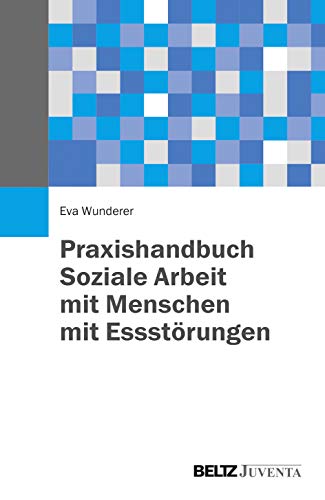 Praxishandbuch Soziale Arbeit mit Menschen mit Essstörungen von Beltz Juventa