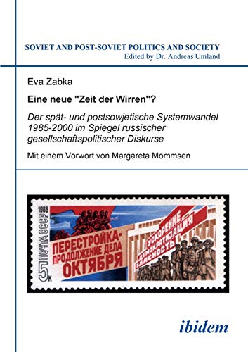 Soviet and Post-Soviet Politics and Society 102: Eine neue "Zeit der Wirren"? Der spät- und postsowjetische Systemwandel 1985-2000 im Spiegel russischer gesellschaftspolitischer Diskurse