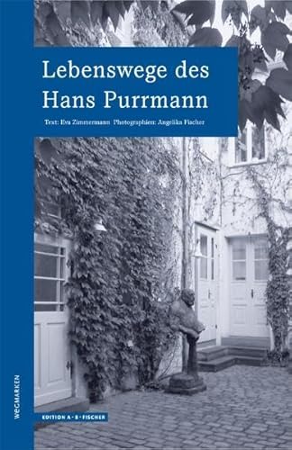 Lebenswege des Hans Purrmann: wegmarken (WEGMARKEN. Lebenswege und geistige Landschaften)