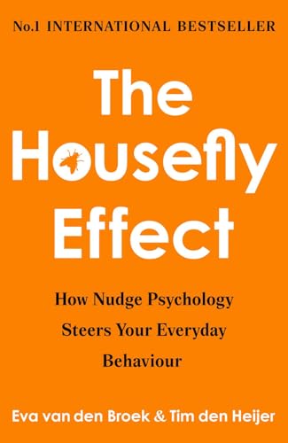 The Housefly Effect: How Nudge Psychology Steers Your Everyday Behaviour von Bedford Square Publishers