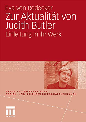 Zur Aktualität von Judith Butler: Einleitung in ihr Werk (Aktuelle und klassische Sozial- und KulturwissenschaftlerInnen) von VS Verlag für Sozialwissenschaften