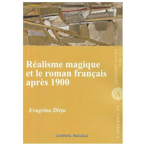 Realisme Magique Et Le Roman Francais Apres 1900 von Institutul European