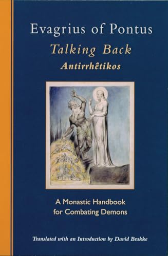 Evagrius of Pontus: Talking Back: A Monastic Handbook for Combating Demons (Cistercian Studies Series, 229, Band 229)