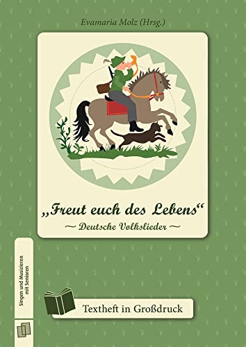 „Freut euch des Lebens” -Deutsche Volkslieder-: Textheft in Großdruck (Singen und Musizieren mit Senioren)