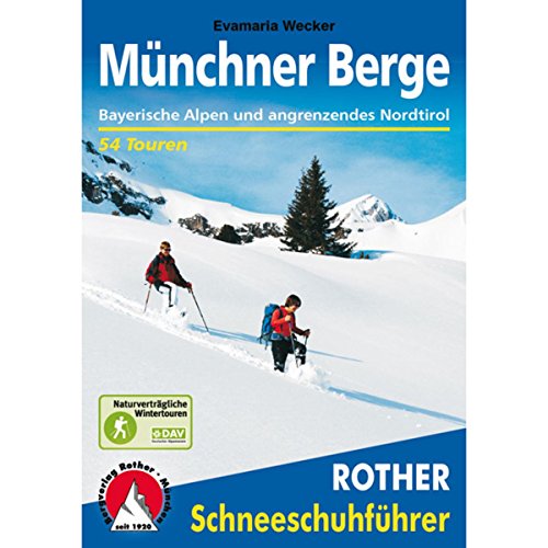 Münchner Berge: Bayerische Alpen und angrenzendes Nordtirol. 54 Schneeschuhtouren mit GPS-Tracks (Rother Schneeschuhführer)