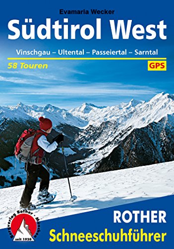 Südtirol West: Vinschgau · Ultental · Passeiertal · Sarntal. 58 Schneeschuh-Touren. Mit GPS-Tracks. (Rother Schneeschuhführer) von Bergverlag Rother