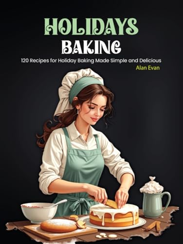 Holidays Baking: 120 Recipes for Holiday Baking Made Simple and Delicious von Independently published