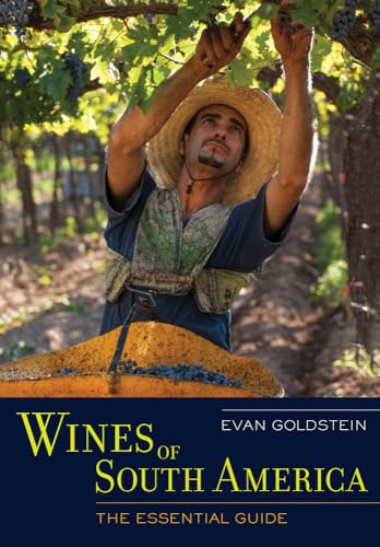 Wines of South America: The Essential Guide von University of California Press