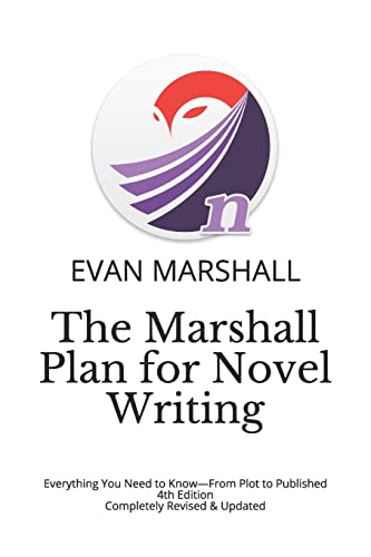 The Marshall Plan for Novel Writing: Everything You Need to Know-From Plot to Published - 4th Edition - Completely Revised & Updated (Writing with the Marshall Plan) von Independently Published
