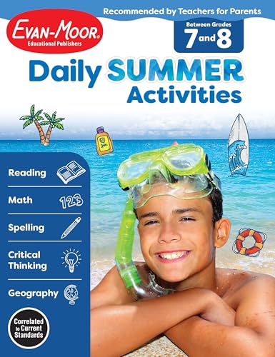 Daily Summer Activities: Moving from 7th Grade to 8th Grade, Grades 7-8: Between Grades 7 and 8 Daily Summer Activities: Moving from 7th Grade to 8th Grade, Grades 7-8: Between Grades 7 and 8