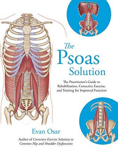 The Psoas Solution: The Practitioner's Guide to Rehabilitation, Corrective Exercise, and Training for Improved Function The Psoas Solution: The Practitioner's Guide to Rehabilitation, Corrective Exercise, and Training for Improved Function
