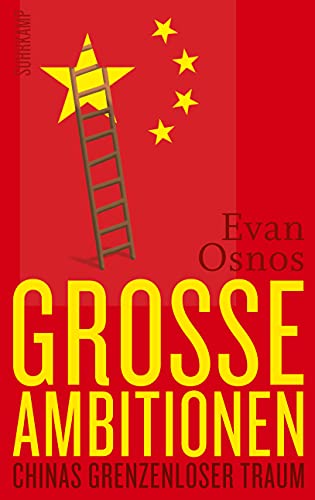 Große Ambitionen: Chinas grenzenloser Traum von Suhrkamp Verlag AG