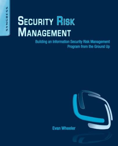 Security Risk Management: Building an Information Security Risk Management Program from the Ground Up