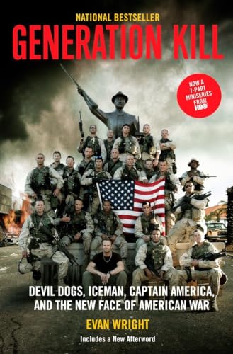 Generation Kill: Devil Dogs, Ice Man, Captain America, and the New Face of American War Generation Kill: Devil Dogs, Ice Man, Captain America, and the New Face of American War