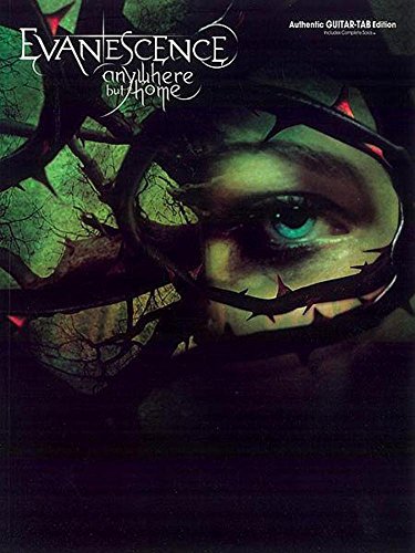 Evanescence - Anywhere But Home: Authentic Guitar Tab Evanescence - Anywhere But Home: Authentic Guitar Tab