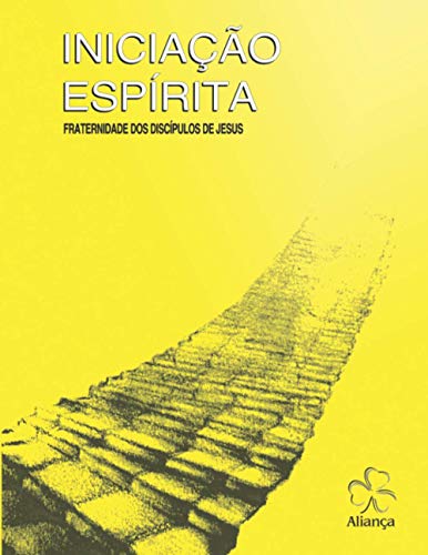Iniciação Espírita: Fraternidade dos discípulos de Jesus von Aliança
