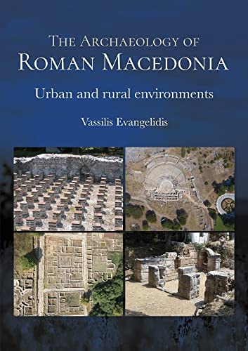 The Archaeology of Roman Macedonia: Urban and Rural Environments von Oxbow Books