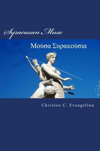 Syracusan Muse: Poems about Magna Graecia in Greek and English (The Hellenic Muses) von Parnassos Press - Fonte Aretusa