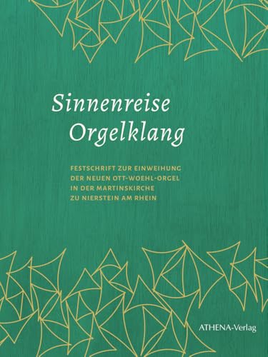 Sinnenreise Orgelklang: Festschrift zur Einweihung der Neuen Ott-Woehl-Orgel in der Martinskirche zu Nierstein am Rhein