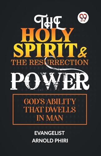 THE HOLY SPIRIT & THE RESURRECTION POWER GOD'S ABILITY THAT DWELLS IN MAN von Double 9 Books