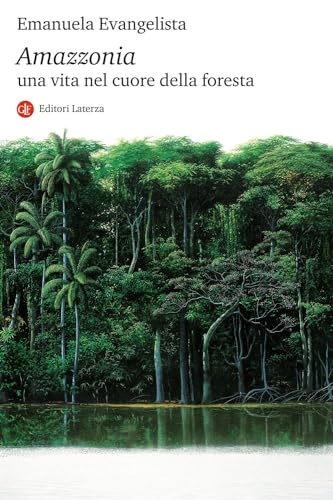 Amazzonia. Una vita nel cuore della foresta (I Robinson. Letture)