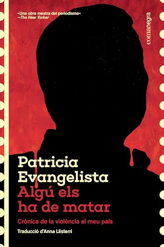 Algú els ha de matar: Crònica de la violència al meu país (Espores, Band 16) von Editorial Comanegra S.L.