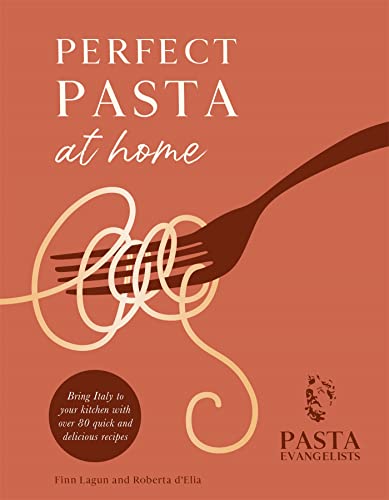 Perfect Pasta at Home: Bring Italy to your kitchen with over 80 quick and delicious recipes von Seven Dials