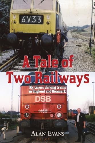 A Tale of Two Railways: My career driving trains in England and Denmark von The Choir Press