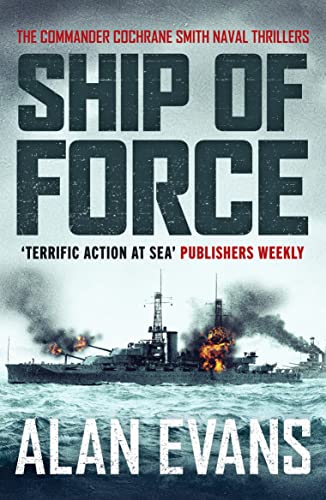Ship of Force (The Commander Cochrane Smith Naval Thrillers, 2, Band 2) von Canelo Action